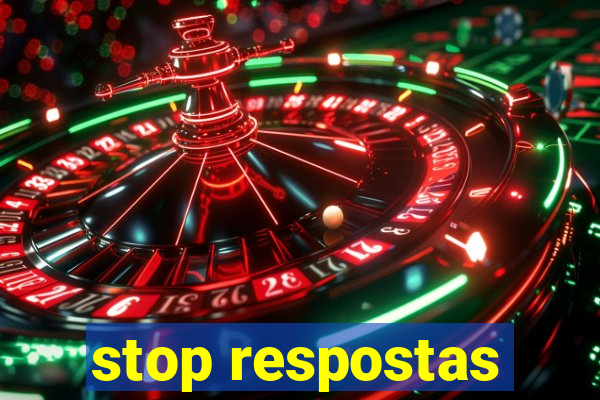 stop respostas